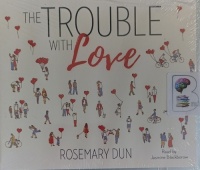 The Trouble With Love written by Rosemary Dun performed by Jasmine Blackborow on MP3 CD (Unabridged)